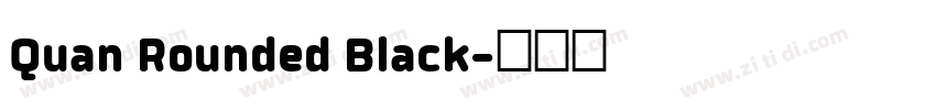 Quan Rounded Black字体转换